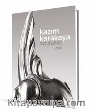 Kazım Karakaya: Heykel İçin Yaşamak / Living For Sculpture