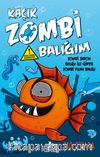 Kaçık Zombi Balığım 2 / Zombi Japon Balığı ile Süper Zombi Yılan Balığı (Ciltli )