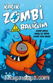 Kaçık Zombi Balığım 2 / Zombi Japon Balığı ile Süper Zombi Yılan Balığı (Ciltli )