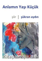 Anlamın Yaşı Küçük 