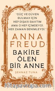 Anna Freud / Bakire Ölen Bir Anne