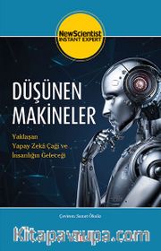 Düşünen Makineler <br /> Yaklaşan Yapay Zeka Çağı ve İnsanlığın Geleceği