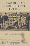 Osmanlı'dan Cumhuriyet'e Futbol