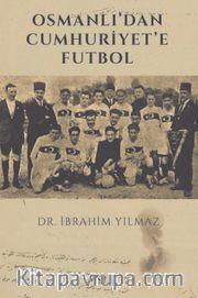 Osmanlı'dan Cumhuriyet'e Futbol