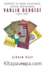 Edebiyat ve Sanat Hayatımıza Katkısı Bakımından Varlık Dergisi “1933-1981”