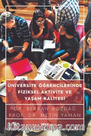 Üniversite Öğrencilerinin Fiziksel Aktivite Düzeyleri ile Yaşam Kaliteleri Arasındaki İlişkinin İncelenmesi