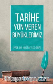 Tarihe Yön Veren Büyüklerimiz