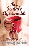 Biz Seninle Ayrılmadık