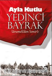 Yedinci Bayrak Urumeli’den İzmir’e
