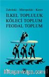 İlkel Topluluk Köleci Toplum Feodal Toplum