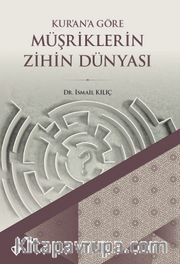 Kur’an’a Göre Müşriklerin Zihin Dünyası