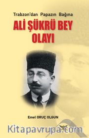 Trabzon’dan Papazın Bağına Ali Şükrü Bey Olayı