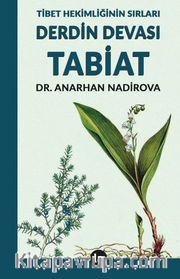 Derdin Devası Tabiat  <br /> Tibet Hekimliğinin Sırları