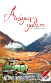Aşiyan Yolları <br /> Eğri Yol, Doğru İnsan