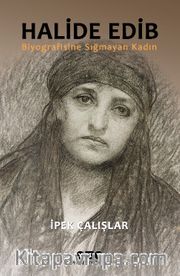 Halide Edib <br /> Biyografisine Sığmayan Kadın