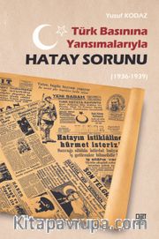 Türk Basınına Yansımalarıyla Hatay Sorunu(1936-1939)