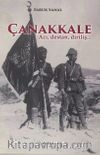 Çanakkale Acı, Destan, Diriliş...