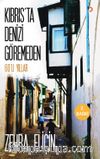 Kıbrıs'ta Denizi Göremeden & 60'lı Yıllar