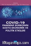 Covid-19 Pandemi Sürecinin Sosyo- Ekonomik ve Politik Etkileri