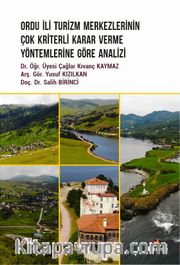 Ordu İli Turizm Merkezlerinin Çok Kriterli Karar Verme Yöntemlerine Göre Analizi