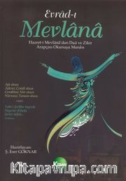 Evrad-ı Mevlana <br /> Hazret-i Mevlana'dan Dua ve Zikir (Arapçası-Okunuşu-Manası)