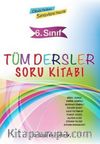 6. Sınıf Tüm Dersler Soru Kitabı