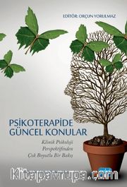 Psikoterapide Güncel Konular <br /> Klinik Psikoloji Perspektifinden Çok Boyutlu Bir Bakış
