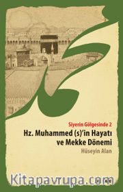 Siyerin Gölgesinde 2 <br /> Hz.Muhammed (S)’in Hayatı ve Mekke Dönemi