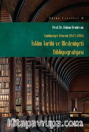 İslam Tarihi ve Medeniyeti Bibliyografyası (Cumhuriyet Dönemi 1923-2014)
