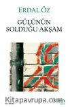 Gülünün Solduğu Akşam (Ciltsiz)