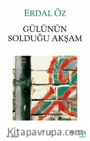 Gülünün Solduğu Akşam (Ciltsiz)