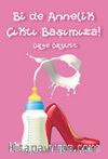 Bir de Annelik Çıktı Başımıza