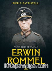 Erwin Rommel <br /> Osprey Büyük Komutanlar 