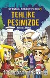 Tehlike Peşimizde / İstanbul Dedektifleri 4