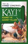 Kayı -V Osmanlı Tarihi / Kudret ve Azamet Yılları