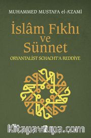 İslam Fıkhı ve Sünnet <br /> Oryantalist Schacht'a Reddiye