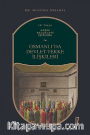 19. Yüzyıl Arşiv Belgeleri Işığında Osmanlı’da Devlet-Tekke İlişkileri