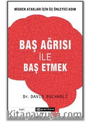 Baş Ağrısı ile Baş Etmek / Migren Atakları İçin Üç Önleyici Adım