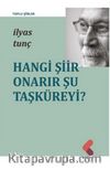 Hangi Şiir Onarır Şu Taşküreyi?