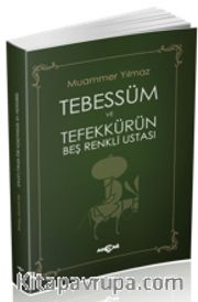 Tebessüm ve Tefekkürün Beş Renkli Ustası