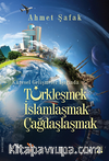 Küresel Gelişmeler Işığında Tükleşmek İslamlaşmak Çağdaşlaşmak