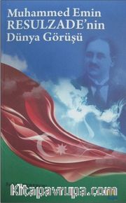 Muhammed Emin Resulzade’nin Dünya Görüşü