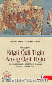 Eski Uygurca Edgü Ögli Tigin Anyıg Ögli Tigin <br /> İyi Niyetli Şehzade Kötü Niyetli Şehzade