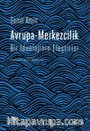 Avrupa-Merkezcilik & Bir İdeolojinin Eleştirisi