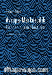 Avrupa-Merkezcilik <br /> Bir İdeolojinin Eleştirisi