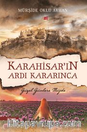 Karahisar’ın Ardı Kararınca <br /> Güzel Günlere Müjde