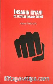 İnsanın İsyanı <br /> 20.Yüzyılda İnsanın Ölümü