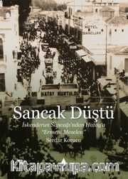 Sancak Düştü <br /> İskenderun Sancağı’ndan Hatay’a “Ermeni Meselesi”