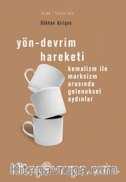 Yön - Devrim Hareketi <br /> Kemalizm ile Marksizm Arasında Geleneksel Aydınlar