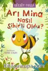 Arı Mina Nasıl Sihirli Oldu?